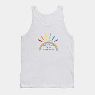 be your true rainbow Tank Top